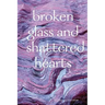 broken glass and shattered hearts