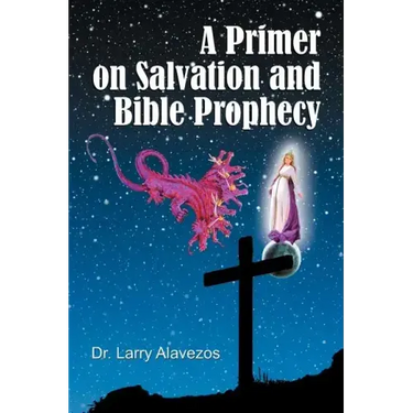 A Primer on Salvation and Bible Prophecy