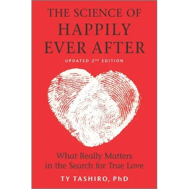 The Science of Happily Ever After: What Really Matters in the Search for True Love