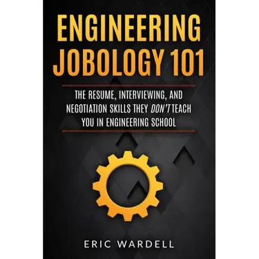 Engineering Jobology 101: The Resume, Interviewing, and Negotiation Skills They Don