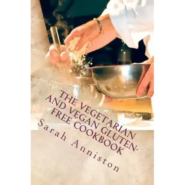 The Vegetarian and Vegan Gluten-Free Cookbook