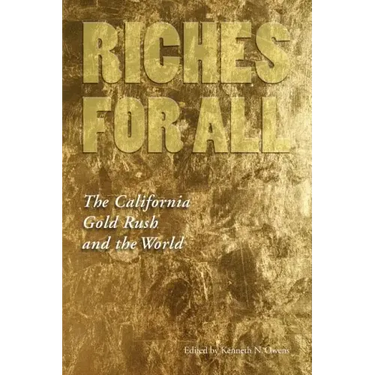 Riches for All: The California Gold Rush and the World