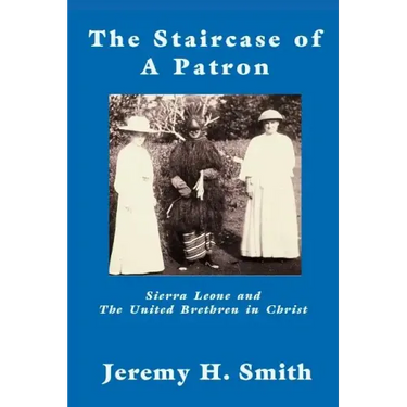 The Staricase of a Patron: Sierra Leone and the United Brethren in Christ