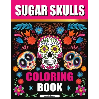 Sugar Skulls Adult Coloring Book for Relaxation: Día de Los Muertos Coloring Book for Adults