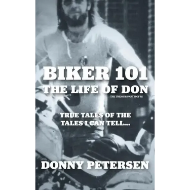 Biker 101: The Life of Don: The Trilogy: II of III