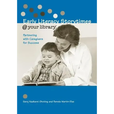 Early Literacy Storytimes @ Your Library: Partnering with Caregivers for Success