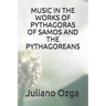 Music in the Works of Pythagoras of Samos and the Pythagoreans