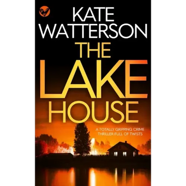 THE LAKE HOUSE a totally gripping crime thriller full of twists