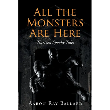 All the Monsters Are Here: Thirteen Spooky Tales
