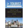 Greater Than a Tourist- Seattle Washington USA: 50 Travel Tips from a Local