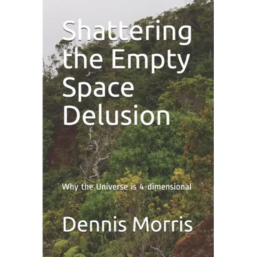 Shattering the Empty Space Delusion: Why the Universe is 4-dimensional