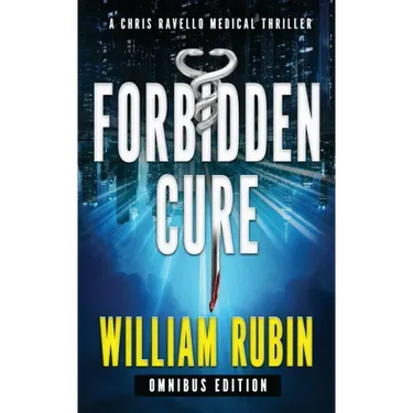 Forbidden Cure: Omnibus Edition: A Chris Ravello Medical Thriller
