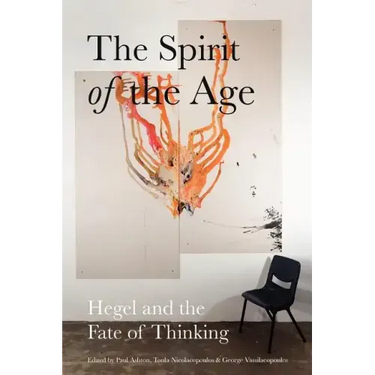 The Spirit of the Age: Hegel and the Fate of Thinking