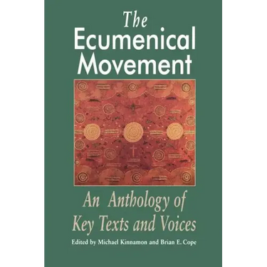 The Ecumenical Movement: An Anthology of Basic Texts and Voices