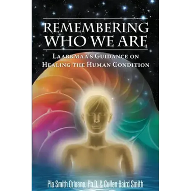 Remembering Who We Are: Laarkmaa's Guidance on Healing the Human Condition