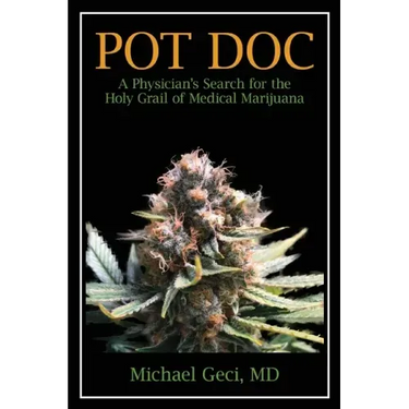 Pot Doc: A Physician's Search for the Holy Grail of Medical Marijuana
