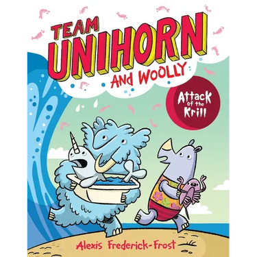 Team Unihorn and Woolly #1: Attack of the Krill: A Graphic Novel
