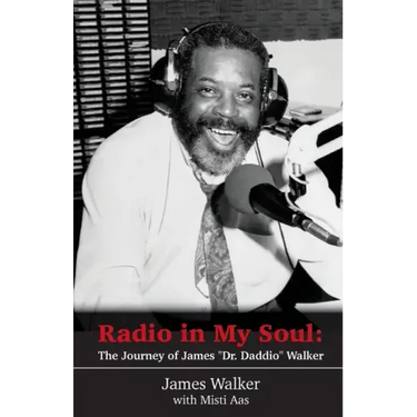 Radio in My Soul: The Journey of James "Dr. Daddio" Walker