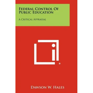 Federal Control of Public Education: A Critical Appraisal