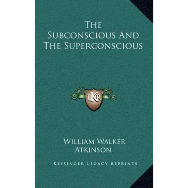 The Subconscious and the Superconscious