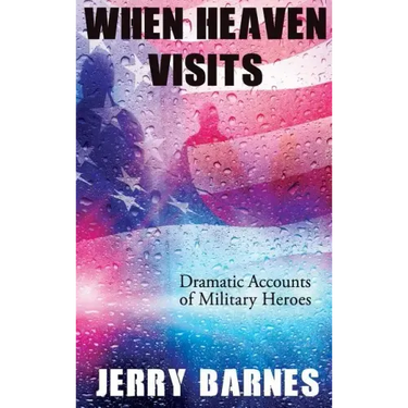 When Heaven Visits: Dramatic Accounts of Military Heroes