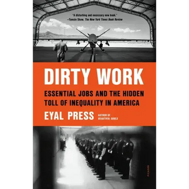 Dirty Work: Essential Jobs and the Hidden Toll of Inequality in America