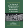 The Use and Dissemination of Religious Knowledge in Antiquity