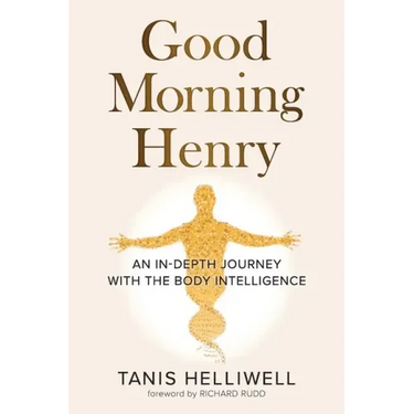 Good Morning Henry: An In-Depth Journey With the Body Intelligence