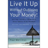 Live It Up Without Outliving Your Money!: Getting the Most from Your Investments in Retirement