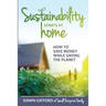 Sustainability Starts at Home: How to Save Money While Saving the Planet