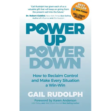 Power Up Power Down: How to Reclaim Control and Make Every Situation a Win/Win