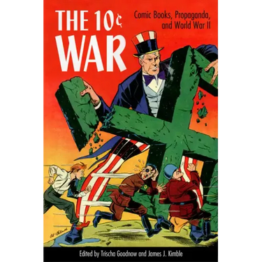 10 Cent War: Comic Books, Propaganda, and World War II