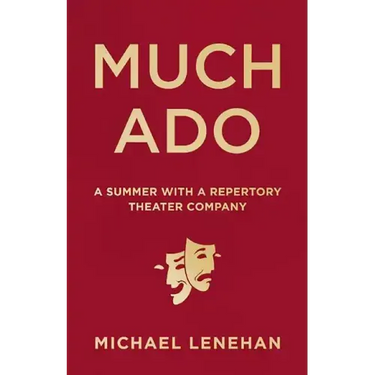 Much Ado: A Summer with a Repertory Theater Company