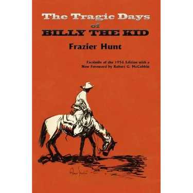 The Tragic Days of Billy the Kid: Facsimile of the 1956 edition