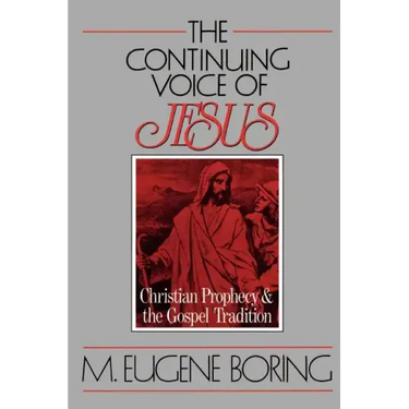 The Continuing Voice of Jesus: Christian Prophecy and the Gospel Tradition