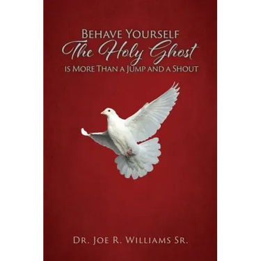 Behave Yourself: The Holy Ghost is More than a Jump and a Shout
