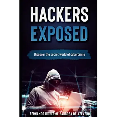 Hackers Exposed: Discover the secret world of cybercrime