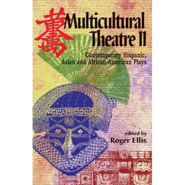 Multicultural Theatre--Volume 2: Contemporary Hispanic, Asian, and African-American Plays