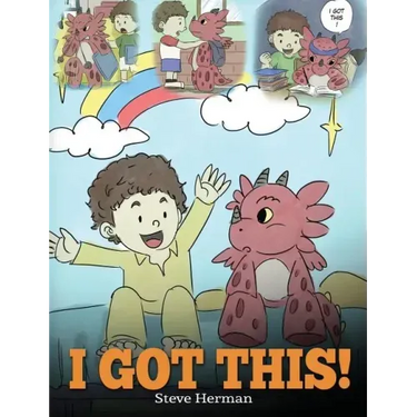 I Got This!: A Dragon Book To Teach Kids That They Can Handle Everything. A Cute Children Story to Give Children Confidence in Handling Difficult Situ