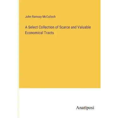 A Select Collection of Scarce and Valuable Economical Tracts