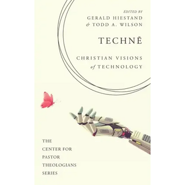 Technē: Christian Visions of Technology