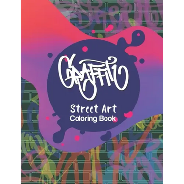 Graffiti Street Art Coloring Book: Letters & Characters Designs - Gift Idea for Kids & Teens and Adults