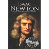Isaac Newton: A Life From Beginning to End