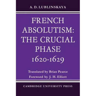 French Absolutism: The Crucial Phase, 1620 1629