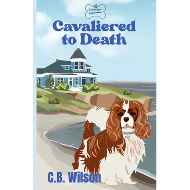 Cavaliered to Death: Barkview Mysteries