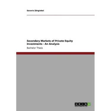 Secondary Markets of Private Equity Investments: An Analysis