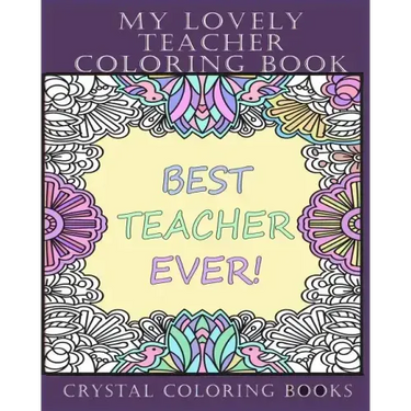 My Lovely Teacher Coloring Book: 30 My Lovely Teacher Coloring Pages. Stress Relief Teacher Adult Coloring Pages. The Perfect Gift For Anyone That Lov