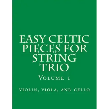 Easy Celtic Pieces For String Trio vol.1: violin, viola, and cello