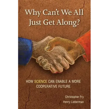 Why Can't We All Just Get Along?: How Science Can Enable A More Cooperative Future.