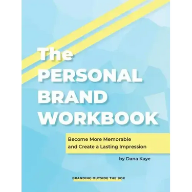 The Personal Brand Workbook: Become More Memorable and Create a Lasting Impression